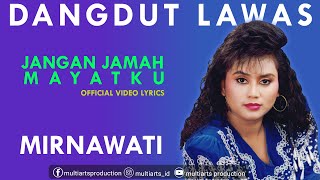 Download lagu Jangan Jamah Mayatku - Mirnawati (Dangdut Lawas) mp3