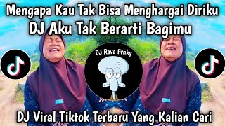 Download lagu DJ AKU TAK BERERTI BAGIMU || MENGAPA KAU TAK BISA MENGHARGAI DIRIKU - MAK DASTER VIRAL TIKTOK mp3