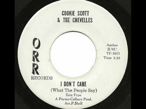 COOKIE SCOTT & THE CHEVELLES - I DON'T CARE (WHAT THE PEOPLE SAY) (ORR)
