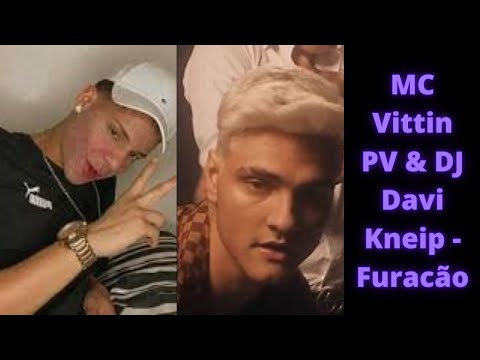 MC Vittin PV & DJ Davi Kneip - Furacão ❤