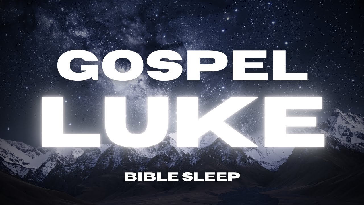 The Gospel of Luke: Peaceful Readings with Rain Sounds & Piano for Sleep & Relaxation