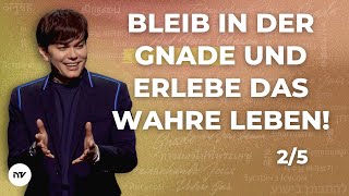 Bleib in der Gnade und erlebe das wahre Leben 2/5 I Joseph Prince I New Creation TV Deutsch