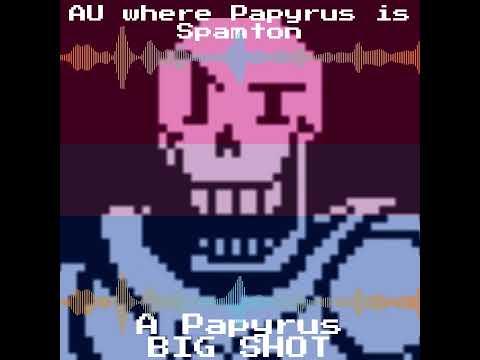 A Papyrus BIG SHOT - AU where Papyrus is Spamton