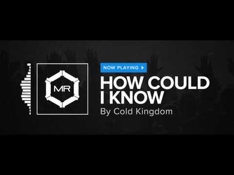 Cold Kingdom - How Could I Know [HD]