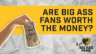 Are Big Ass Fans worth the money?