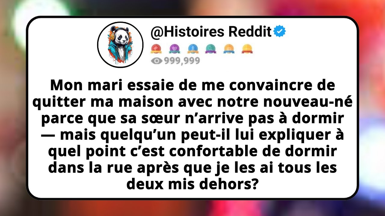 Mon Mari Essaie de Me Convaincre de Quitter Ma Maison Avec Notre Nouveau-né Parce Que Sa Sœur...