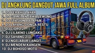 Download lagu 🔥DJ ANGKLUNG DANGDUT JAWA FULL ALBUM 🎧 | DJ Perahu Layar, Cidro 2, Lilakno Lungaku & Lagu Jawa Viral mp3