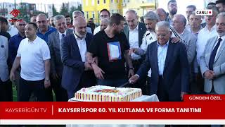 Kayserispor 60. Yıl Kutlama Programı Yeni Sezon Forma Tanıtımı | KAYSE