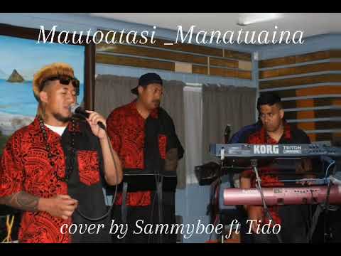 Manatuaina (Mautoatasi Asuao ) cover by Sammyboe ft Tito L