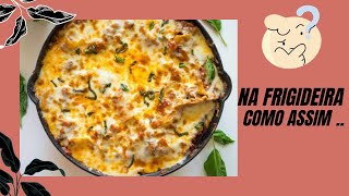 COMO FAZER LASANHA DE FRIGIDEIRA FACIL