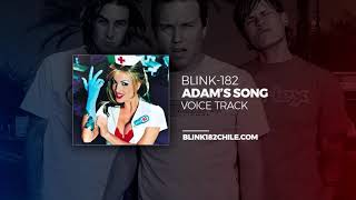 blink-182 - Adam&#39;s Song [VOICE TRACK - Official]