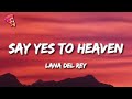 Lana Del Rey Say Yes To Heaven