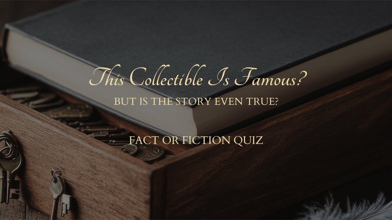 This Famous Collectible Story Is a Lie&hellip; Can You Spot Which One? (Fact or Fiction Quiz)