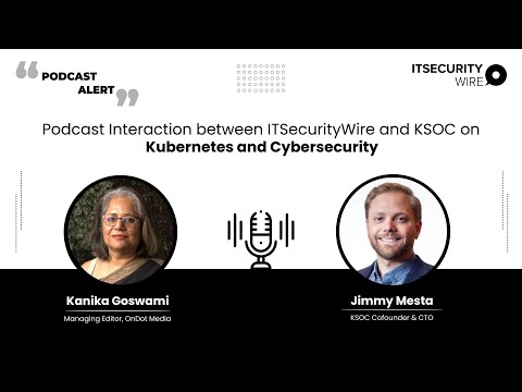 Kubernetes and Cybersecurity with Jimmy Mesta, Co-Founder and CTO, KSOC