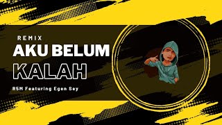 Download lagu AKU BELUM KALAH REMIX mp3 Download lagu AKU BELUM KALAH REMIX mp3