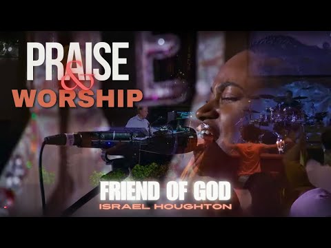 FRIEND OF GOD BY ISRAEL HOUGHTON - NEW LIFE SANCTUARY MINISTRIES