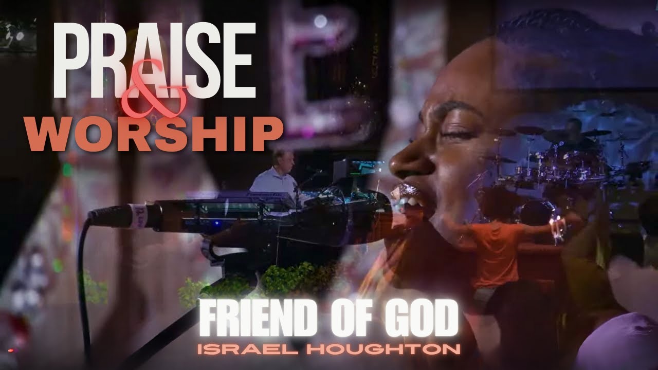FRIEND OF GOD BY ISRAEL HOUGHTON - NEW LIFE SANCTUARY MINISTRIES