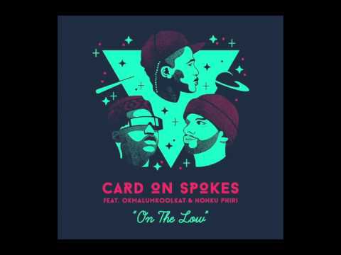 Card On Spokes - On The Low (feat. Okmalumkoolkat and Nonku Phiri) [Audio]