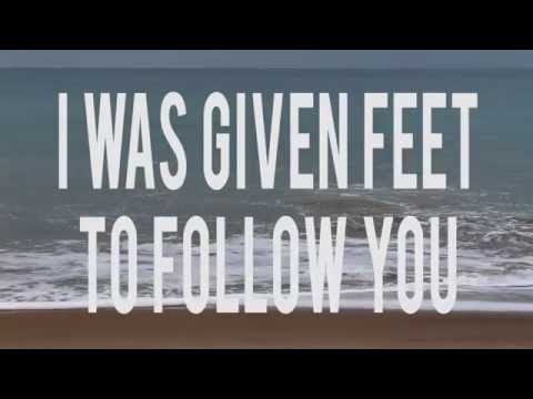 I Was Given Feet To Follow You - 