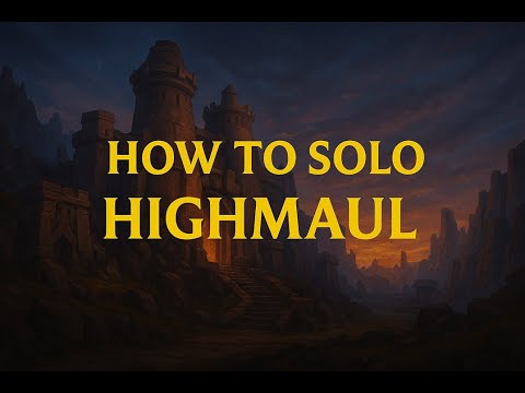 HOW TO SOLO HIGHMAUL (MYTHIC)