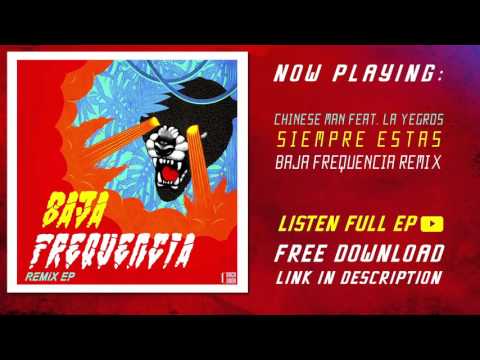 Baja Frequencia - Chinese Man feat  La Yegros - Siempre estas remix