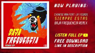 Baja Frequencia - Chinese Man feat  La Yegros - Siempre estas remix
