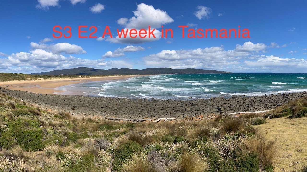 S3 E2 A week in Tasmania