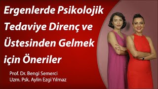 Ergenlerde Psikolojik Tedaviye Direnç ve Üstesinden Gelmek İçin Öneril
