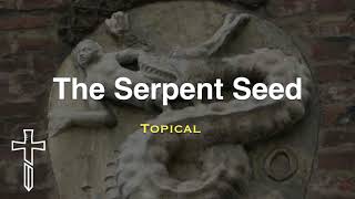 The Serpent Seed: The Literal Descendants of Satan