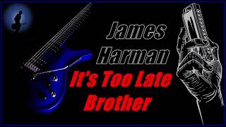 James Harman - It&#39;s Too Late Brother (Kostas A~171)