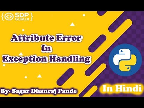 Attributeerror In Python 7 Exception Handling In Python Python Tutorials In Hindi Sdp Guruji