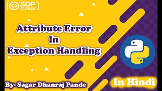 AttributeError In Python #7 | Exception Handling in Python | Python Tutorials in Hindi | SDP Guruji