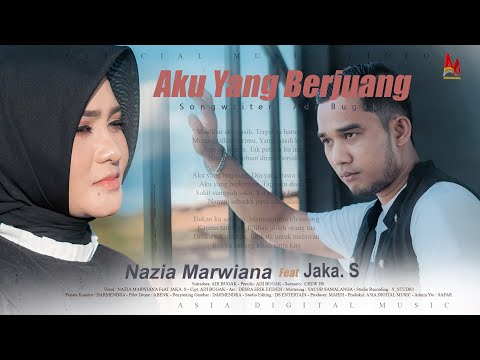 Jaka S Feat Nazia Marwiana - Aku Yang Berjuang (Official Music Video)