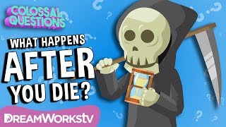 What Happens After You Die? | COLOSSAL QUESTIONS