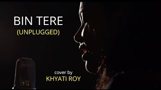 Bin Tere Unplugged cover by Khyati Roy  Sing Dil S