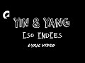 Iso Indies Yin Yang Official Lyric Video