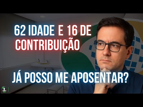 Com 62 anos e 16 anos de contribuição, já posso me aposentar?