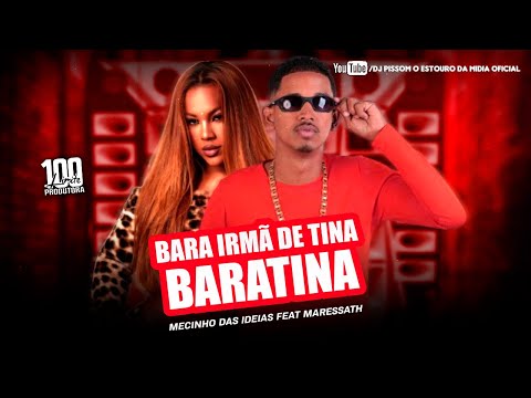 MECINHO DAS IDEIAS FEAT MARESSATH-BARA IRMÃ DE TINA-BARATINA