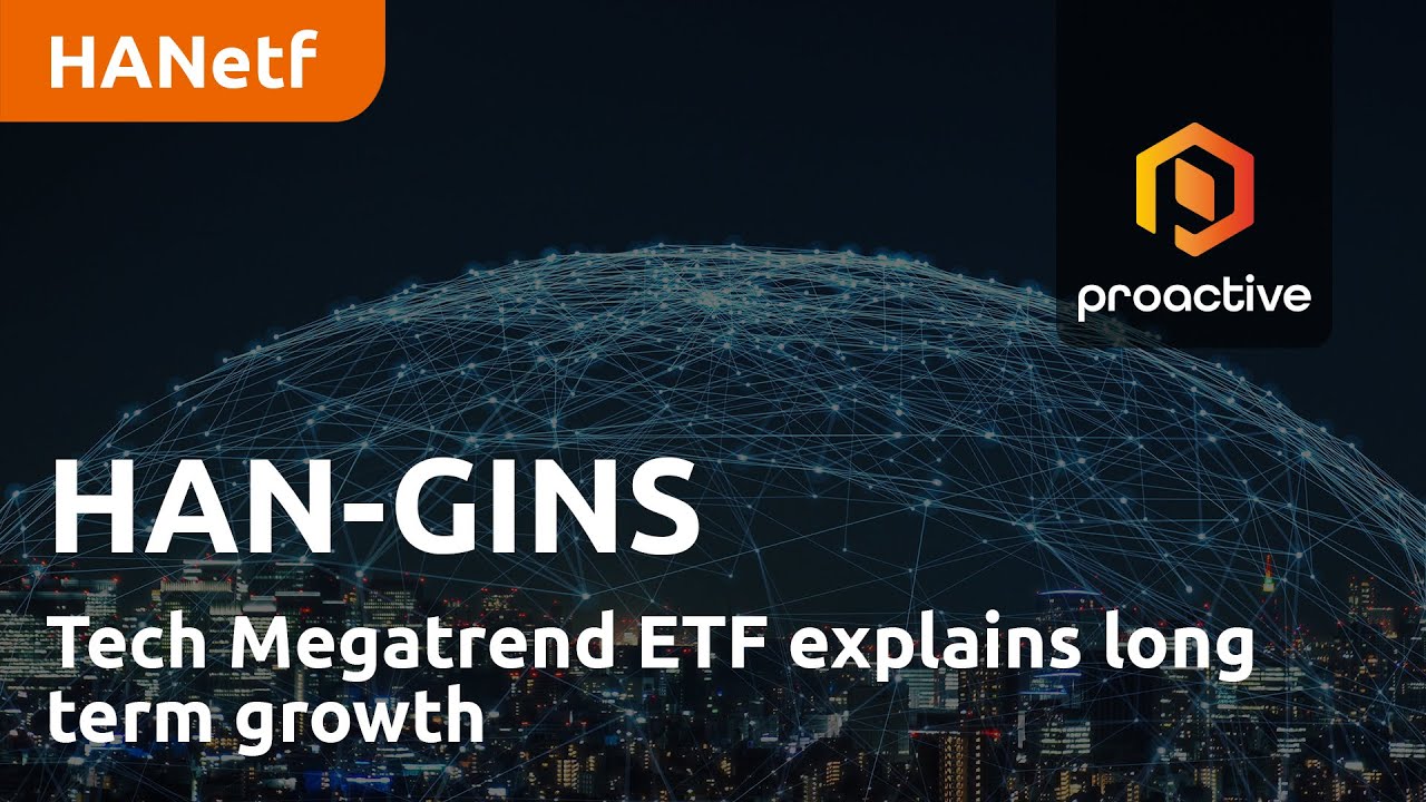 HAN-GINS Tech Megatrend ETF explains long term growth