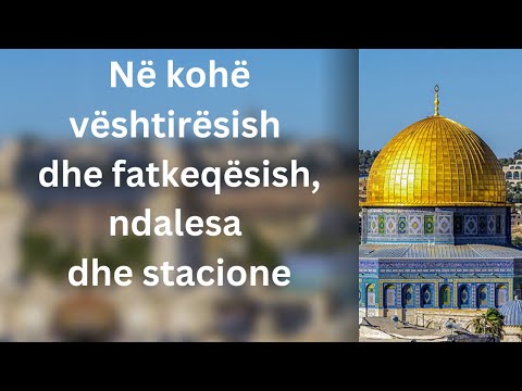 Në kohë vështirësish dhe fatkeqësish, ndalesa dhe stacione