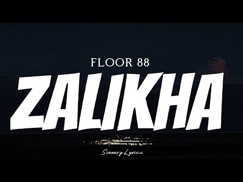 FLOOR 88 - Zalikha ( Lyrics )