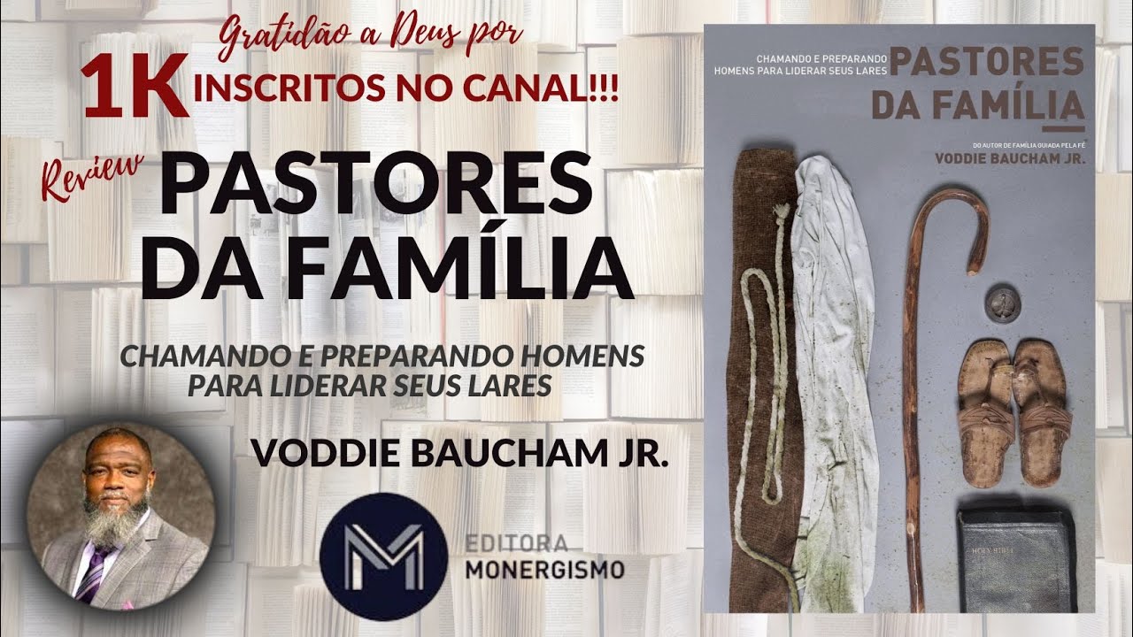 PASTORES DA FAMÍLIA - VODDIE BAUCHAM JR. - Editora Monergismo