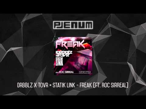 Drbblz x Tovr ✖ Statik Link - Freak (ft. Roc SirReal)