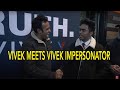 Vivek meets Impersonator