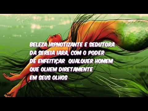 Beleza Hipnotizante e Sedutora da Sereia Iara, Com o Poder de Enfeitiçar  Qualquer Homem