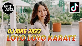 Download lagu DJ NIAS LOYO LOYO KARATE | DJ NIAS REMIX TERBARU 2023 mp3