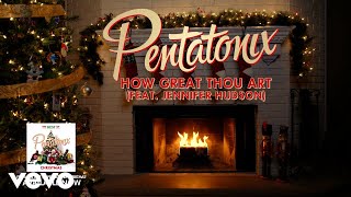 Pentatonix – How Great Thou Art (feat. Jennifer Hudson) [Yule Log Audio]