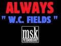 Always - W.C. Fields 1987 Él