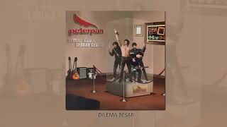 Download lagu Peterpan - Dilema Besar mp3