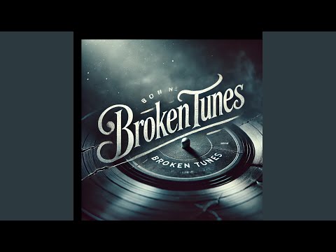 Broken Tunes